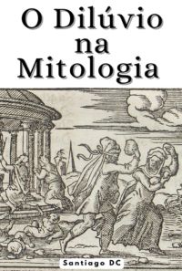 O Dilúvio Na Mitologia