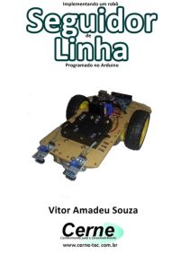 Implementando Um Robô Seguidor De Linha    Programado No Arduino