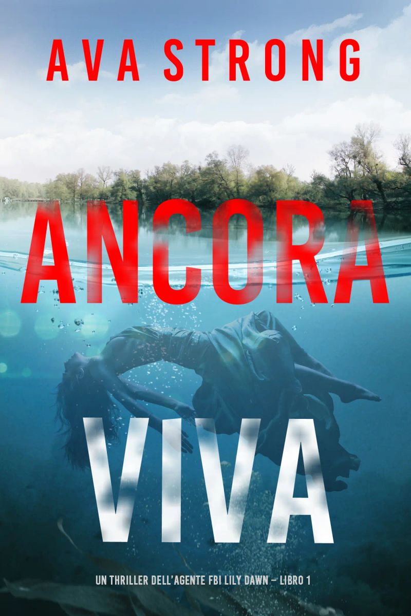 Ancora Viva (Un thriller dell’agente FBI Lily Dawn – Libro 1)