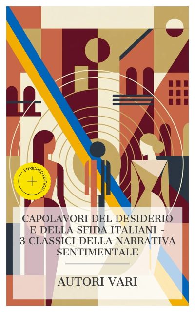 Capolavori del desiderio e della sfida italiani – 3 classici della narrativa sentimentale