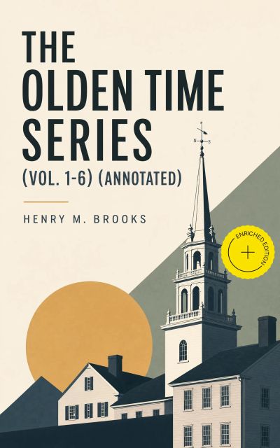 The Olden Time Series (Vol. 1-6) (Annotated)