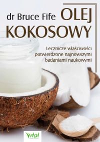 Olej kokosowy. Lecznice właściwości potwierdzone najnowszymi badaniami naukowymi