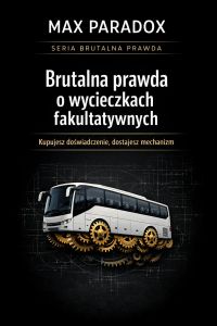 Brutalna prawda o wycieczkach fakultatywnych - kupujesz doświadczenie, dostajesz mechanizm