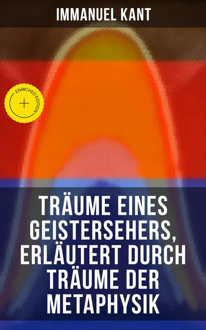 Träume eines Geistersehers, erläutert durch Träume der Metaphysik