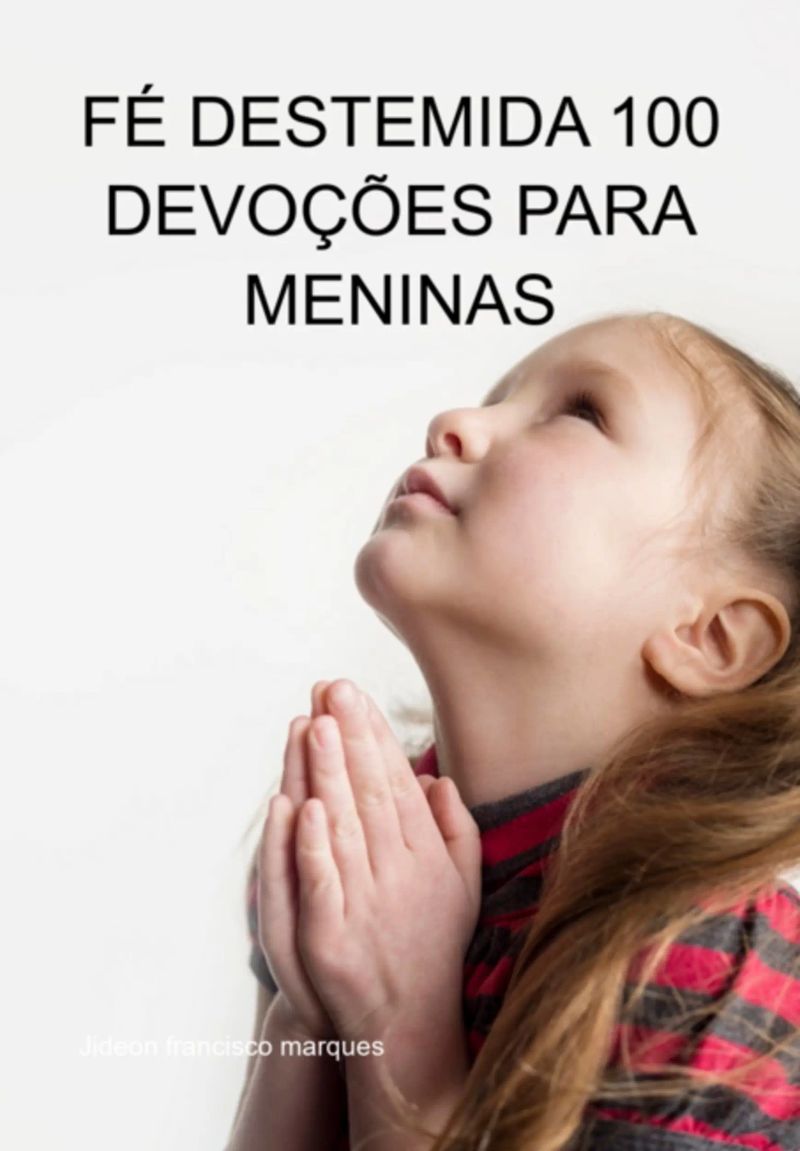 Fé Destemida 100 Devoções Para Meninas