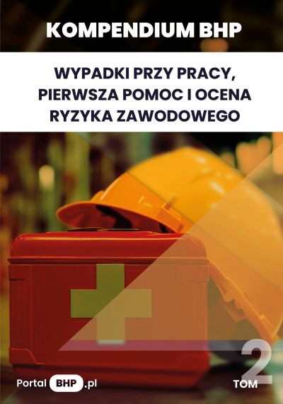 Kompendium BHP: Wypadki przy pracy, pierwsza pomoc i ocena ryzyka zawodowego