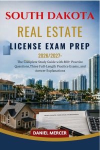 SOUTH DAKOTA REAL ESTATE LICENSE EXAM PREP 2026 – 2027 EDITION