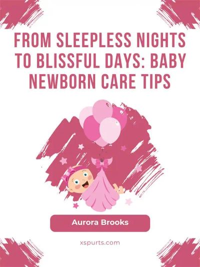 From Sleepless Nights to Blissful Days- Baby Newborn Care Tips