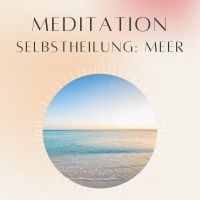 Meditation: Selbstheilung Meer