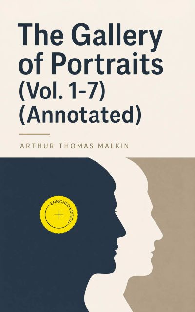 The Gallery of Portraits (Vol. 1-7) (Annotated)