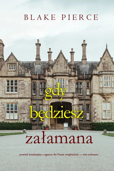 Gdy będziesz załamana (Powieść kryminalna o agencie FBI Finnie Wrightciecie — Tom jedenasty)