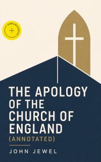 The Apology of the Church of England (Annotated)