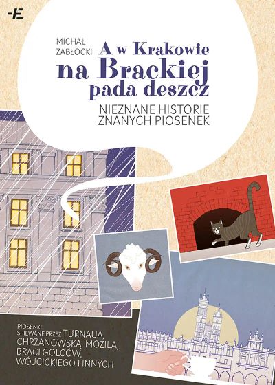 A w Krakowie na Brackiej pada deszcz. Nieznane historie znanych piosenek