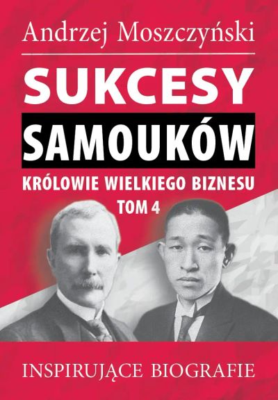 Sukcesy Samouków. Królowie wielkiego biznesu, tom 4