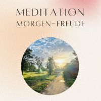 Meditation: Morgen Freude