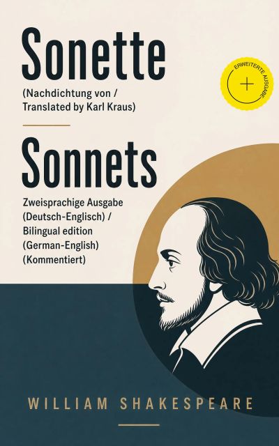 Sonette (Nachdichtung von / Translated by Karl Kraus) / Sonnets - Zweisprachige Ausgabe (Deutsch-Englisch) / Bilingual edition (German-English) (Kommentiert)