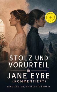 Stolz und Vorurteil & Jane Eyre (Kommentiert)