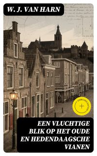 Een Vluchtige Blik op het oude en hedendaagsche Vianen