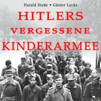 Hitlers vergessene Kinderarmee