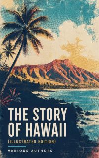 The Story of Hawaii (Illustrated Edition)