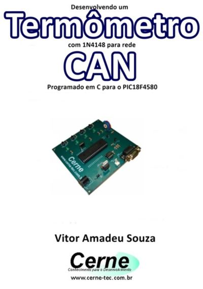 Desenvolvendo Um  Termômetro Com 1n4148 Para Rede Can Programado Em C Para O Pic18f4580