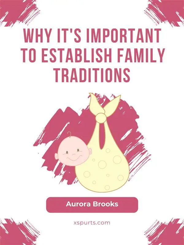 Why It's Important to Establish Family Traditions