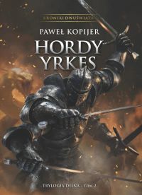 Hordy Yrkes. Tom II trylogii Deina