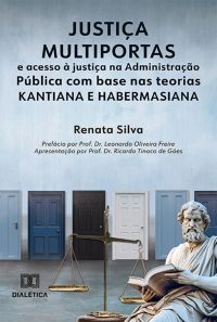 Justiça multiportas e acesso à justiça na Administração Pública com base nas teorias kantiana e habermasiana