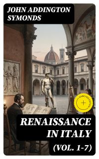 Renaissance in Italy (Vol. 1-7)
