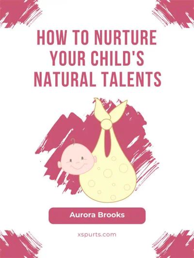How to Nurture Your Child's Natural Talents