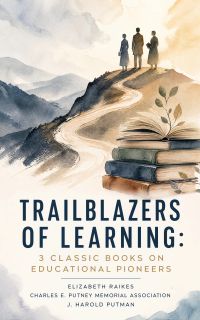 Trailblazers of Learning: 3 Classic Books on Educational Pioneers