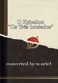 O Kybalion: "os Três Iniciados"