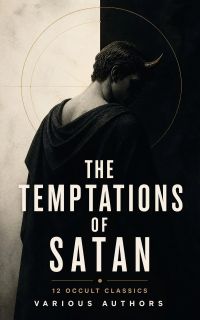The Temptations of Satan: 12 Occult Classics