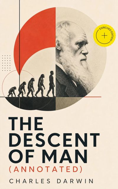 The Descent of Man (Annotated)