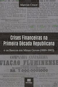 Crises Financeiras na Primeira Década Republicana e os Bancos em Minas Gerais (1889-1903)