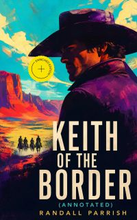 Keith of the Border (Annotated)