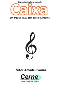 Reproduzindo O Som Da Caixa Em Arquivo Wav Com Base No Arduino