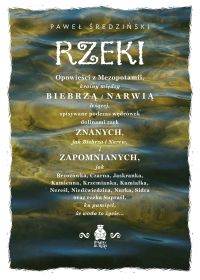 Rzeki. Opowieści z Mezopotamii, krainy między Biebrzą i Narwią leżącej, spisywane podczas wędrówek dolinami rzek znanych, jak Biebrza i Narew, i zapomnianych, jak Brzozówka, Czarna, Jaskranka, Kamienna, Krzemianka, Kumiałka, Nereśl, Niedźwiedzica, Nu