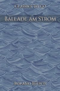 Roland Betsch: Ballade am Strom