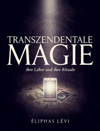 Transzendentale Magie: ihre Lehre und ihre Rituale