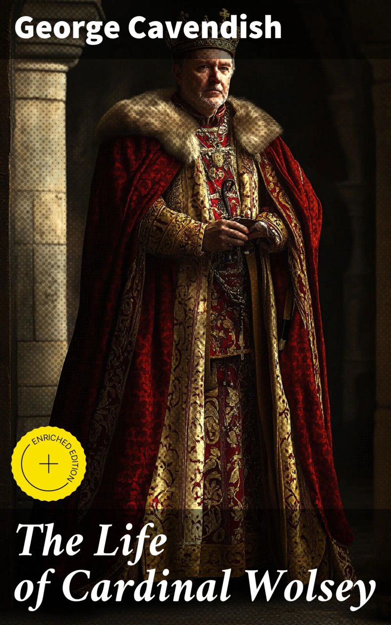 The Life of Cardinal Wolsey