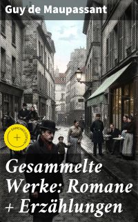 Gesammelte Werke: Romane + Erzählungen