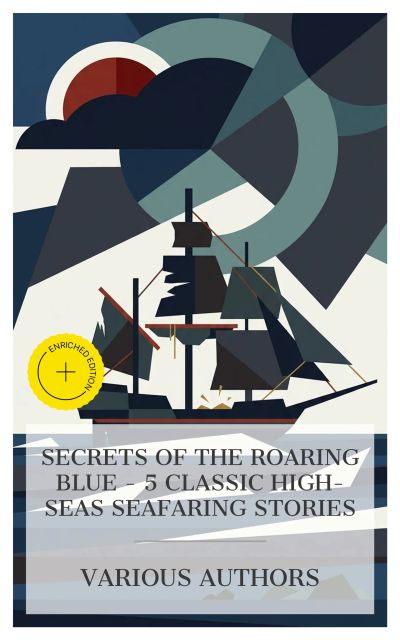 Secrets of the Roaring Blue - 5 Classic High-Seas Seafaring Stories