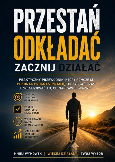Jak przestać wszystko odkładać. Małe kroki, które naprawdę działają