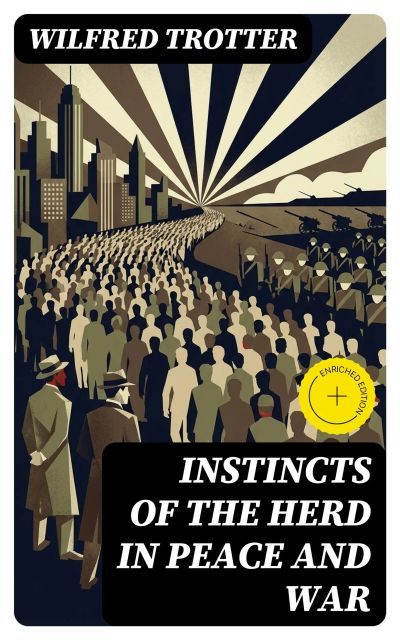 Instincts of the Herd in Peace and War