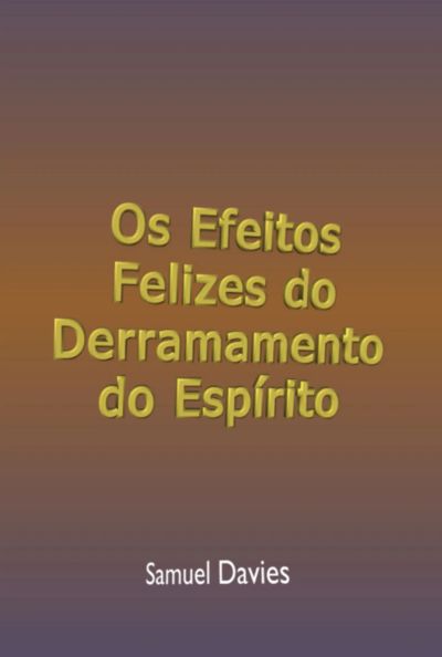 Os Efeitos Felizes Do Derramamento Do Espírito