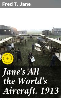 Jane's All the World's Aircraft. 1913