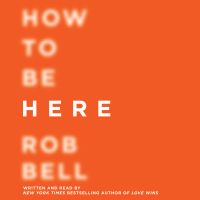 How to Be Here