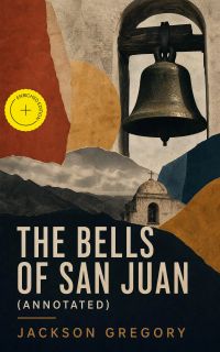 The Bells of San Juan (Annotated)