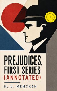 Prejudices, First Series (Annotated)